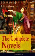 eBook: The Complete Novels of Nathaniel Hawthorne (Illustrated) (Annotated)