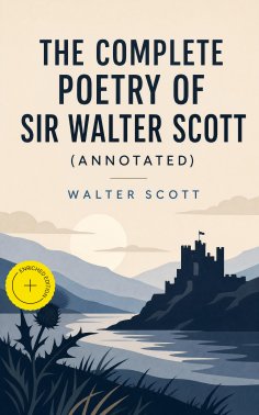 ebook: The Complete Poetry of Sir Walter Scott (Annotated)