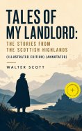 eBook: Tales of My Landlord: The Stories from the Scottish Highlands (Illustrated Edition) (Annotated)
