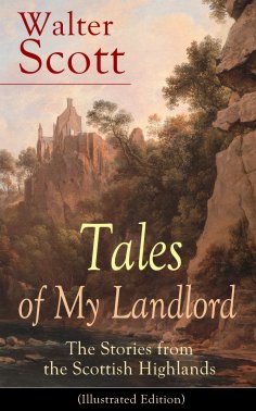 ebook: Tales of My Landlord: The Stories from the Scottish Highlands (Illustrated Edition)