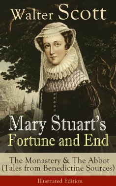 eBook: Mary Stuart's Fortune and End: The Monastery & The Abbot