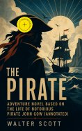 eBook: The Pirate: Adventure Novel Based on the Life of Notorious Pirate John Gow (Annotated)