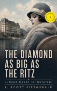 eBook: The Diamond as Big as the Ritz (Unabridged) (Annotated)
