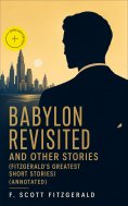 eBook: Babylon Revisited and Other Stories (Fitzgerald's Greatest Short Stories) (Annotated)