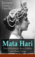 eBook: Mata Hari: Das Geheimnis ihres Lebens und ihres Todes