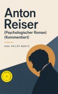 eBook: Anton Reiser (Psychologischer Roman) (Kommentiert)