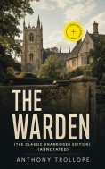 ebook: The Warden (The Classic Unabridged Edition) (Annotated)