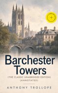 ebook: Barchester Towers (The Classic Unabridged Edition) (Annotated)