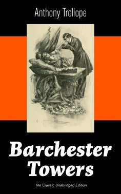 ebook: Barchester Towers (The Classic Unabridged Edition)