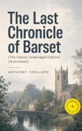 ebook: The Last Chronicle of Barset (The Classic Unabridged Edition) (Annotated)
