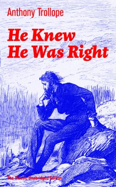 eBook: He Knew He Was Right (The Classic Unabridged Edition)