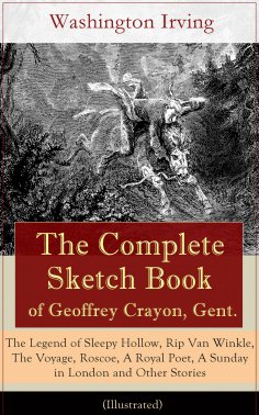 ebook: The Complete Sketch Book of Geoffrey Crayon, Gent. (Illustrated)
