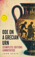 ebook: Ode on a Grecian Urn (Complete Edition) (Annotated)