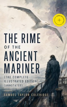 eBook: The Rime of the Ancient Mariner (The Complete Illustrated Edition) (Annotated)