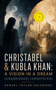ebook: Christabel & Kubla Khan: A Vision in a Dream (Unabridged) (Annotated)