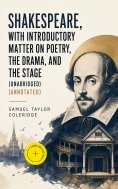 ebook: Shakespeare, With Introductory Matter on Poetry, The Drama, and The Stage (Unabridged) (Annotated)