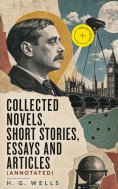 eBook: Collected Novels, Short Stories, Essays and Articles (Annotated)
