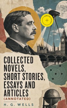 eBook: Collected Novels, Short Stories, Essays and Articles (Annotated)