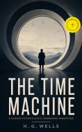 eBook: The Time Machine - A Science Fiction Classic (Unabridged) (Annotated)
