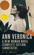 ebook: Ann Veronica - A New Woman Novel (Complete Edition) (Annotated)