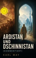 ebook: Ardistan und Dschinnistan (Kommentiert)