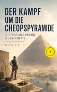 ebook: Der Kampf um die Cheopspyramide (Historischer Roman) (Kommentiert)