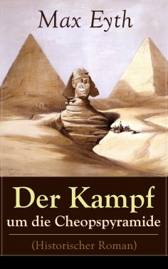 ebook: Der Kampf um die Cheopspyramide (Historischer Roman)