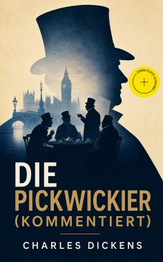 ebook: Die Pickwickier (Kommentiert)