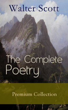 eBook: The Complete Poetry - Premium Sir Walter Scott Collection