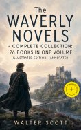 ebook: The Waverly Novels - Complete Collection: 26 Books in One Volume (Illustrated Edition) (Annotated)