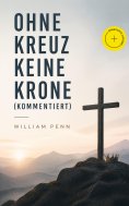 ebook: Ohne Kreuz keine Krone (Kommentiert)