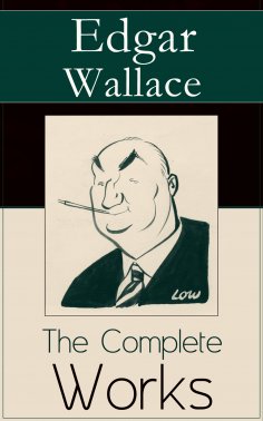 eBook: The Complete Works of Edgar Wallace