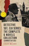 eBook: Detective Sgt. Elk Series: The Complete 6 Novels Collection (Annotated)