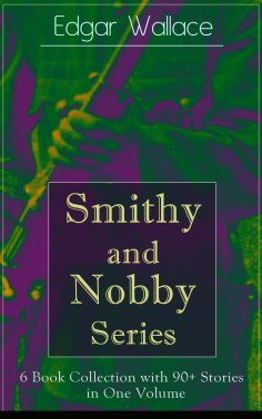 eBook: Smithy and Nobby Series: 6 Book Collection with 90+ Stories in One Volume