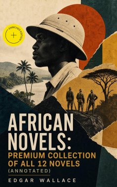 ebook: African Novels: Premium Collection of ALL 12 Novels (Annotated)