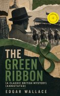 eBook: The Green Ribbon (A Classic British Mystery) (Annotated)