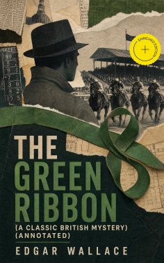 eBook: The Green Ribbon (A Classic British Mystery) (Annotated)