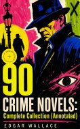 ebook: 90 CRIME NOVELS: Complete Collection (Annotated)