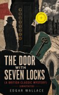 ebook: The Door with Seven Locks (A British Classic Mystery) (Annotated)