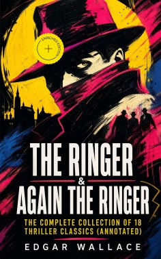 ebook: The Ringer & Again the Ringer: The Complete Collection of 18 Thriller Classics (Annotated)