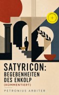 ebook: Satyricon: Begebenheiten des Enkolp (Kommentiert)