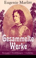 eBook: Gesammelte Werke: Romane + Erzählungen + Gedichte