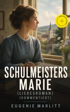 eBook: Schulmeisters Marie (Liebesroman) (Kommentiert)