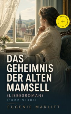 ebook: Das Geheimnis der alten Mamsell (Liebesroman) (Kommentiert)
