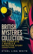 ebook: British Mysteries Collection: The Complete 7 Novels & Detective Story (Annotated)