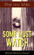 ebook: Some Must Watch (British Mystery Classic) (Annotated)