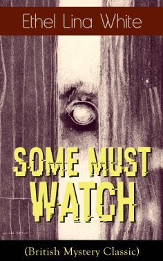 ebook: Some Must Watch (British Mystery Classic) (Annotated)