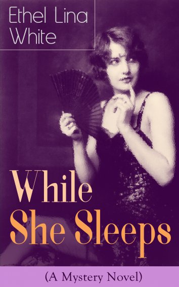 Ethel Lina White While She Sleeps A Mystery Novel Free On Readfy