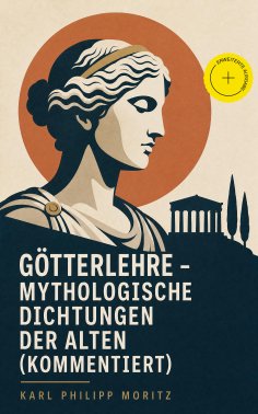eBook: Götterlehre - Mythologische Dichtungen der Alten (Kommentiert)