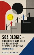 eBook: Soziologie - Untersuchungen über die Formen der Vergesellschaftung (Kommentiert)